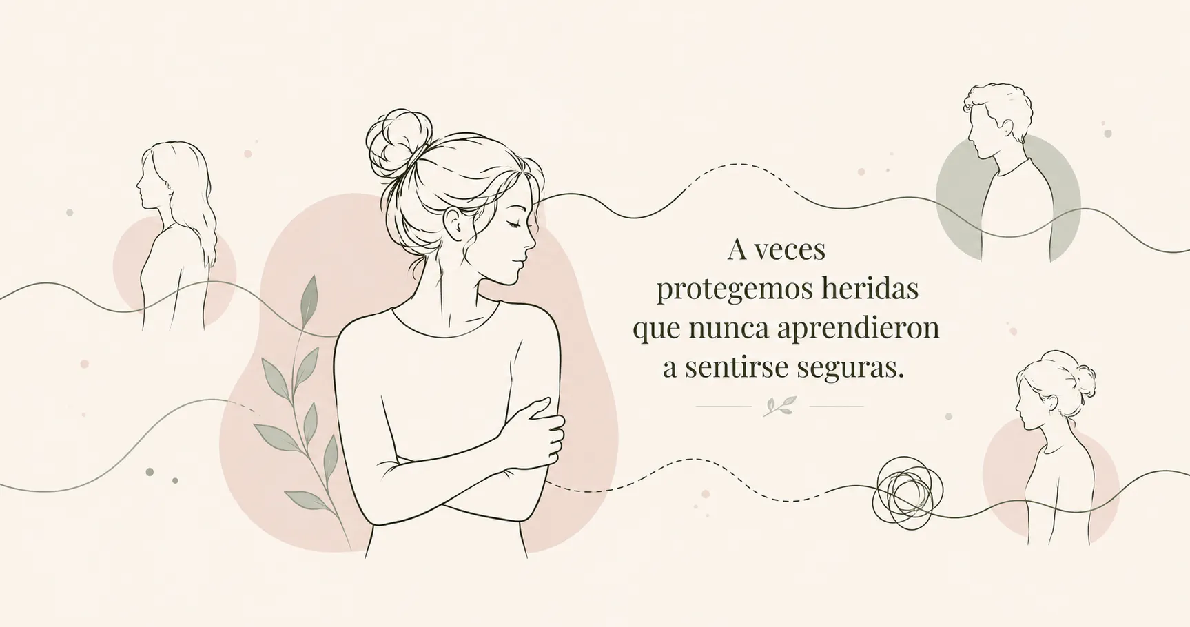 A veces protegemos heridas que nunca aprendieron a sentirse seguras