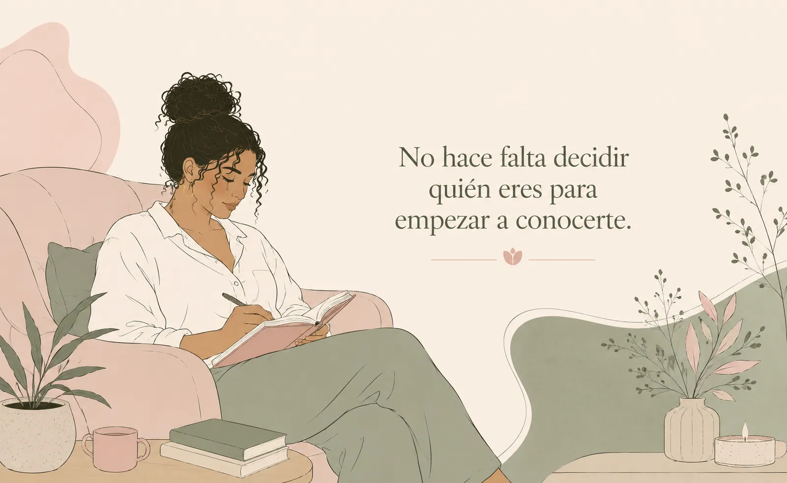 No hace falta decidir quién eres para empezar a conocerte.