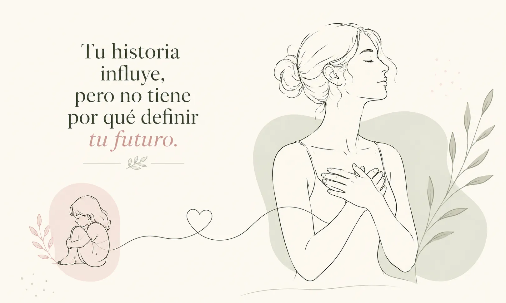 Tu historia influye, pero no tiene por qué definir tu futuro.