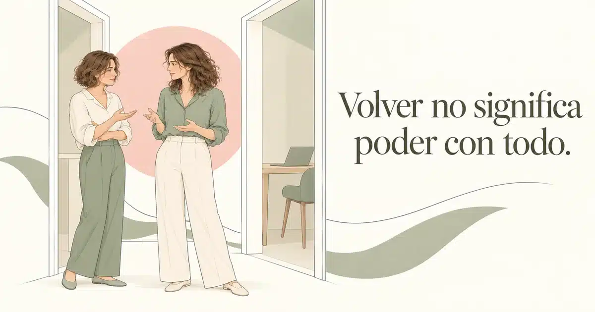 Una mujer conversa con otra sobre la organización de su trabajo. Texto: Volver no significa poder con todo.